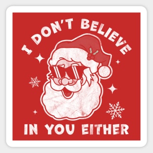 I Don't Believe In You Either Santa Claus - Funny Christmas Sticker